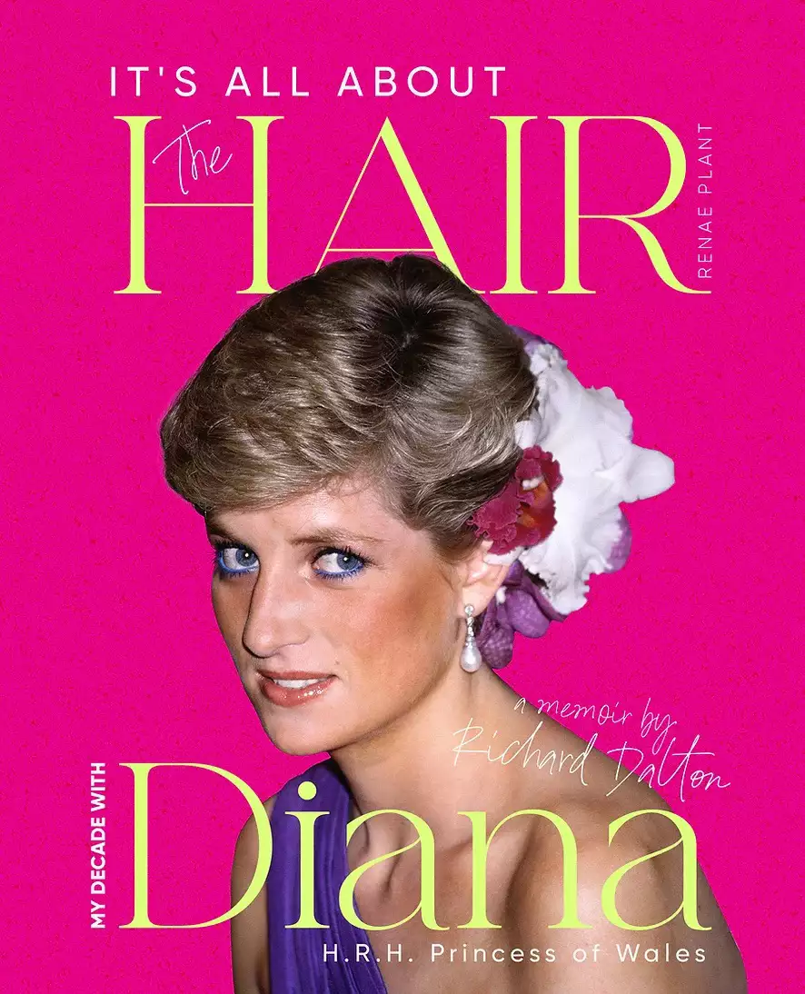 'It's All About The Hair - My Decade with HRH Diana Princess of Wales'